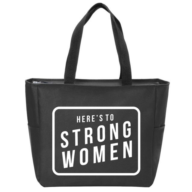 Heres To The Strong Women Zip Tote Bag