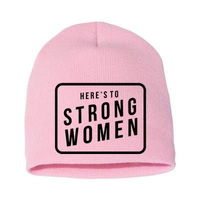 Heres To The Strong Women Short Acrylic Beanie