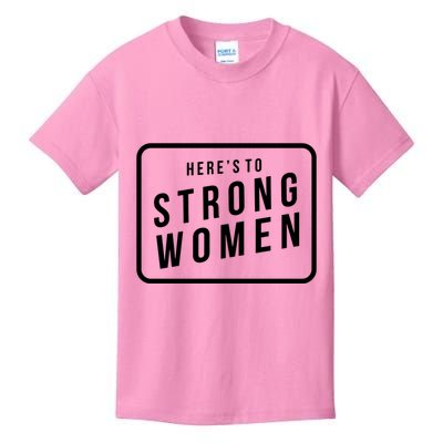 Heres To The Strong Women Kids T-Shirt
