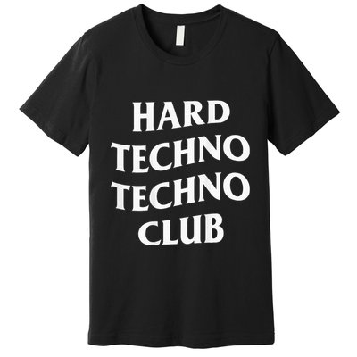 Hard Techno Techno Club X Raver Rave Party Outfit Backprint Premium T-Shirt