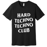 Hard Techno Techno Club X Raver Rave Party Outfit Backprint Premium T-Shirt
