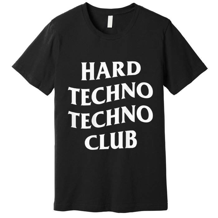 Hard Techno Techno Club X Raver Rave Party Outfit Backprint Premium T-Shirt