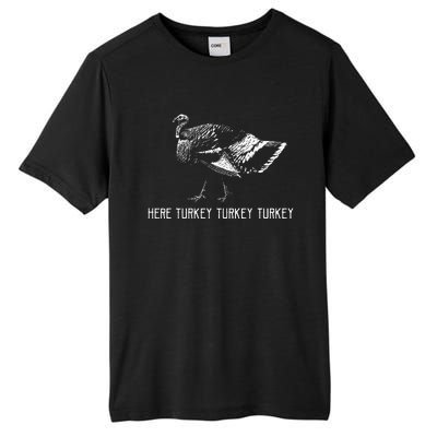 Here Turkey Turkey Turkeyturkey Hunting Season Tall Fusion ChromaSoft Performance T-Shirt