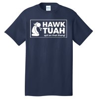 Hawk Tuah Tush Spit On That Thang 24 Girl Funny Utah Tall T-Shirt