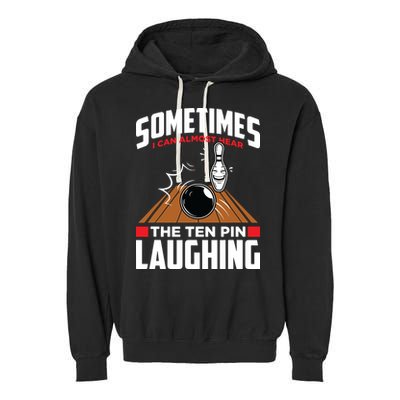 Hear The Ten Pin Laughing Funny Bowler & Bowling Garment-Dyed Fleece Hoodie