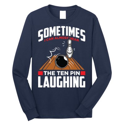 Hear The Ten Pin Laughing Funny Bowler & Bowling Long Sleeve Shirt