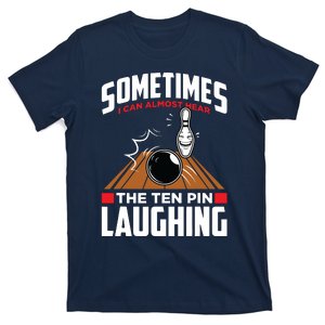 Hear The Ten Pin Laughing Funny Bowler & Bowling T-Shirt