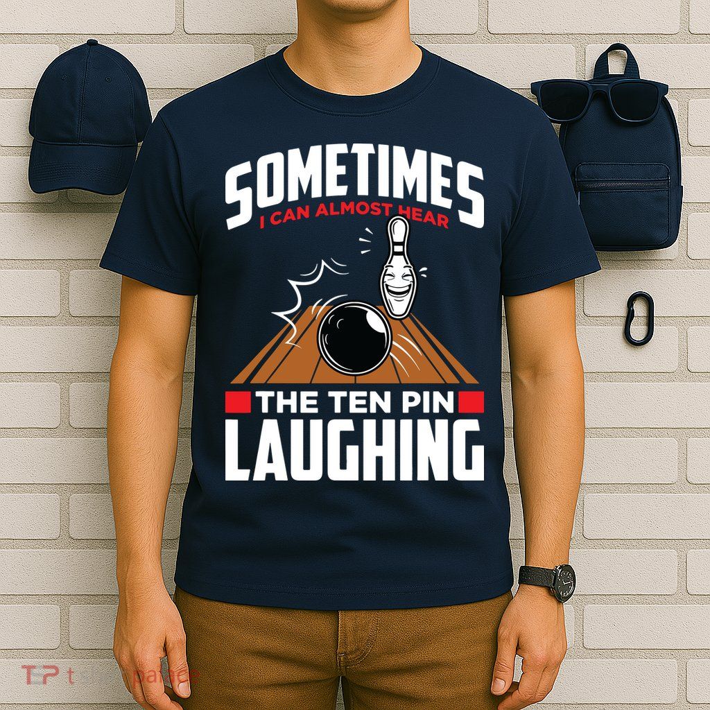 Hear The Ten Pin Laughing Funny Bowler & Bowling T-Shirt