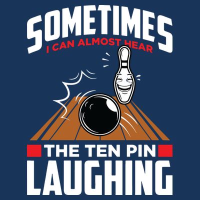 Hear The Ten Pin Laughing Funny Bowler & Bowling T-Shirt
