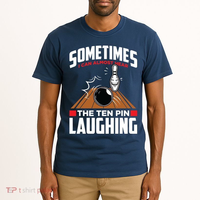 Hear The Ten Pin Laughing Funny Bowler & Bowling Tall T-Shirt