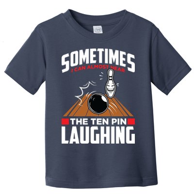 Hear The Ten Pin Laughing Funny Bowler & Bowling Toddler T-Shirt