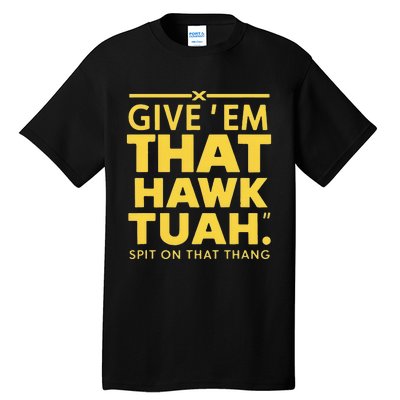 Hawk Tuah T Tall T-Shirt