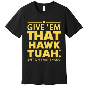 Hawk Tuah T Premium T-Shirt