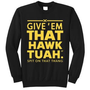 Hawk Tuah T Tall Sweatshirt