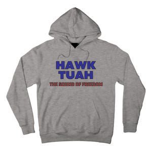 Hawk Tuah The Sound Of Freedom Tall Hoodie