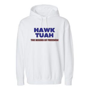 Hawk Tuah The Sound Of Freedom Garment-Dyed Fleece Hoodie