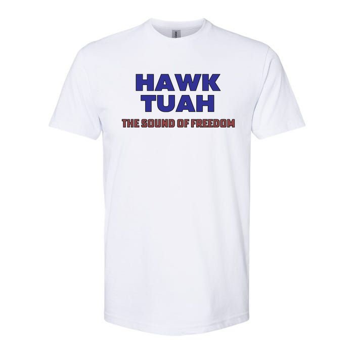 Hawk Tuah The Sound Of Freedom Softstyle CVC T-Shirt