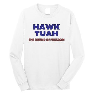 Hawk Tuah The Sound Of Freedom Long Sleeve Shirt