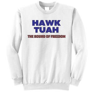 Hawk Tuah The Sound Of Freedom Sweatshirt