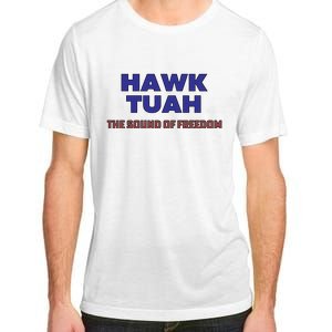 Hawk Tuah The Sound Of Freedom Adult ChromaSoft Performance T-Shirt