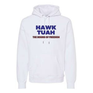 Hawk Tuah The Sound Of Freedom Premium Hoodie