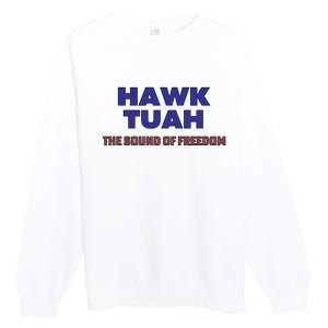 Hawk Tuah The Sound Of Freedom Premium Crewneck Sweatshirt