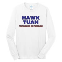 Hawk Tuah The Sound Of Freedom Tall Long Sleeve T-Shirt