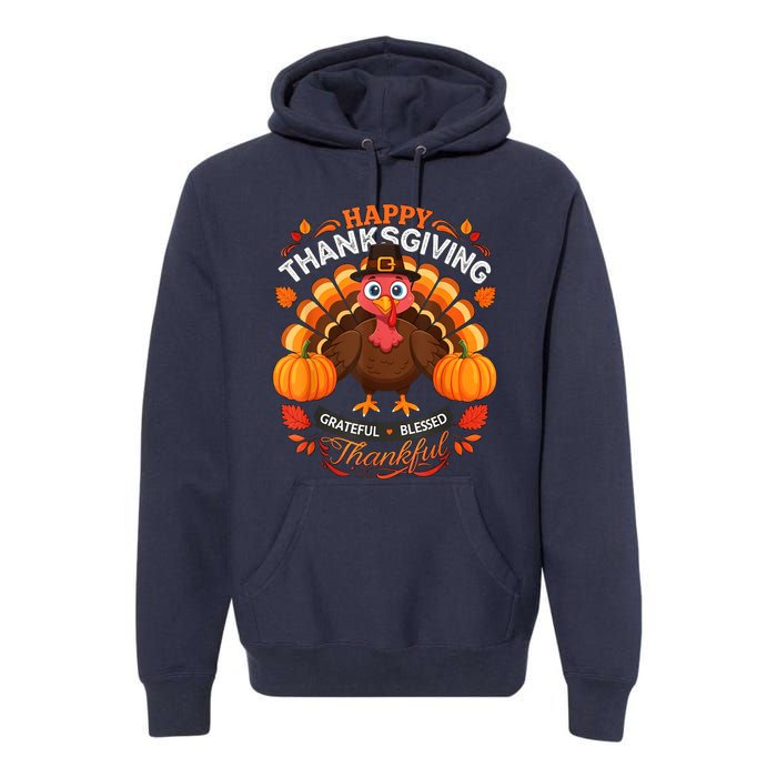 Happy Thanksgiving Turkey Grateful Blessed Grateful Premium Hoodie