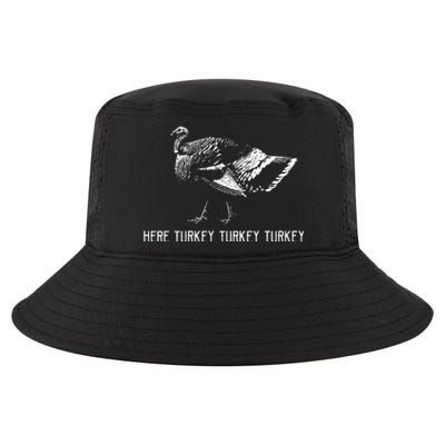 Here Turkey Turkey TurkeyTurkey Hunting Season Gift Cool Comfort Performance Bucket Hat