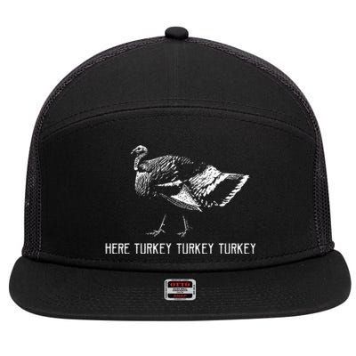 Here Turkey Turkey TurkeyTurkey Hunting Season Gift 7 Panel Mesh Trucker Snapback Hat