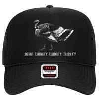 Here Turkey Turkey TurkeyTurkey Hunting Season Gift High Crown Mesh Back Trucker Hat