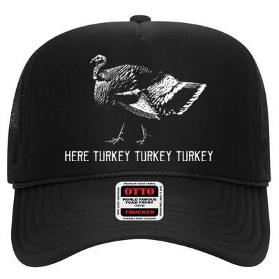 Here Turkey Turkey TurkeyTurkey Hunting Season Gift High Crown Mesh Back Trucker Hat