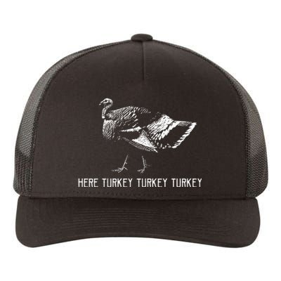 Here Turkey Turkey TurkeyTurkey Hunting Season Gift Yupoong Adult 5-Panel Trucker Hat