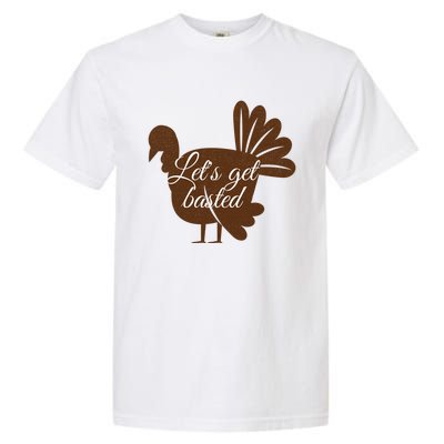 Happy Thanksgiving Turkey Design Lets Get Basted Autumn Gift Garment-Dyed Heavyweight T-Shirt