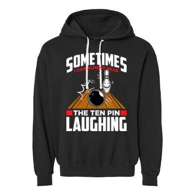 Hear The Ten Pin Laughing Funny Bowler & Bowling TShirt Garment-Dyed Fleece Hoodie