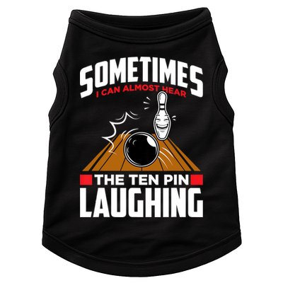 Hear The Ten Pin Laughing Funny Bowler & Bowling TShirt Doggie Tank