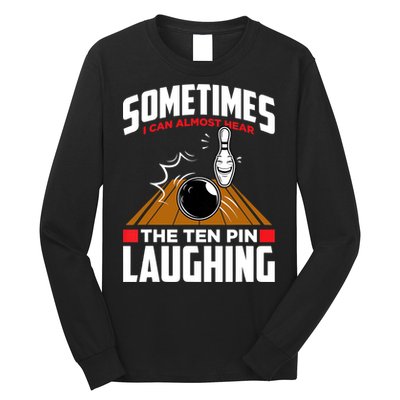 Hear The Ten Pin Laughing Funny Bowler & Bowling TShirt Long Sleeve Shirt