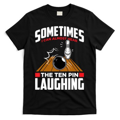 Hear The Ten Pin Laughing Funny Bowler & Bowling TShirt T-Shirt