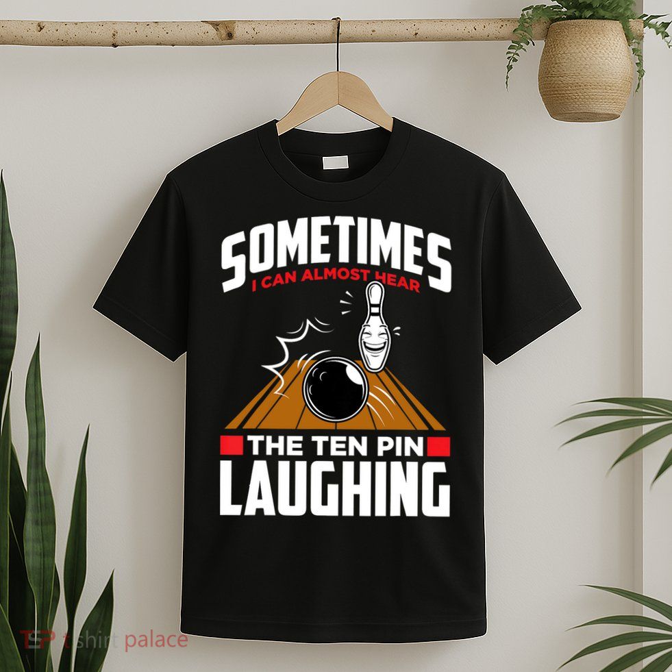 Hear The Ten Pin Laughing Funny Bowler & Bowling TShirt T-Shirt