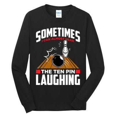 Hear The Ten Pin Laughing Funny Bowler & Bowling TShirt Tall Long Sleeve T-Shirt