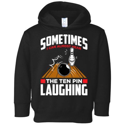 Hear The Ten Pin Laughing Funny Bowler & Bowling TShirt Toddler Hoodie