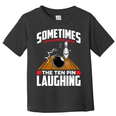 Hear The Ten Pin Laughing Funny Bowler & Bowling TShirt Toddler T-Shirt
