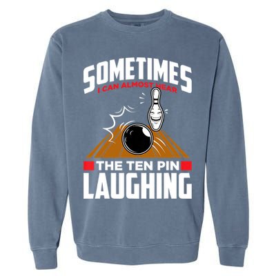 Hear The Ten Pin Laughing Funny Bowler & Bowling TShirt Garment-Dyed Sweatshirt