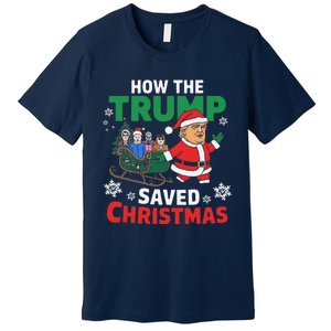 How The Trump Saved Christmas Funny Trump Christmas Premium T-Shirt