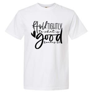 Hold Tightly To What Is Good, Christian Bible Romans 12:9 Garment-Dyed Heavyweight T-Shirt