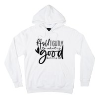 Hold Tightly To What Is Good, Christian Bible Romans 12:9 Hoodie