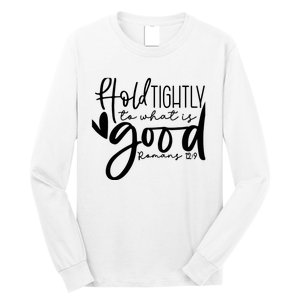 Hold Tightly To What Is Good, Christian Bible Romans 12:9 Long Sleeve Shirt