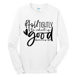 Hold Tightly To What Is Good, Christian Bible Romans 12:9 Tall Long Sleeve T-Shirt