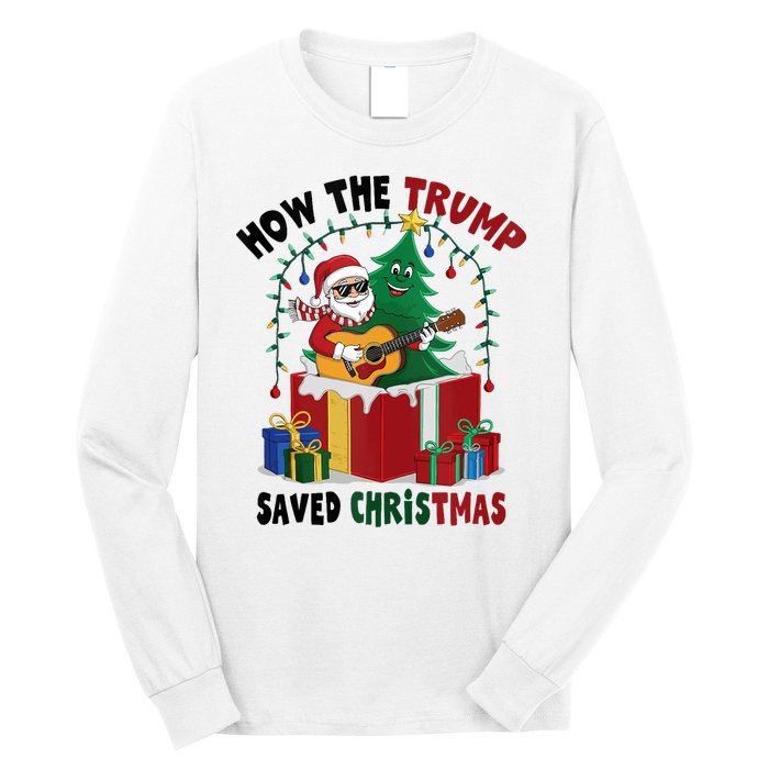 How The Trump Saved Christmas Funny Holiday Christmas Trump Long Sleeve Shirt