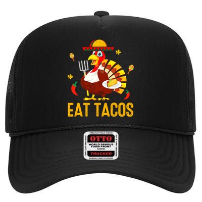 Happy Thanksgiving Turkey Day Turkey Eat Tacos Funny High Crown Mesh Back Trucker Hat